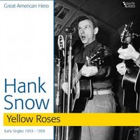 Hank Snow - Yellow Roses (Eary Singles 1954-1959)